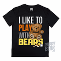 I LIKE TO PLAY WITH BEARS Playera