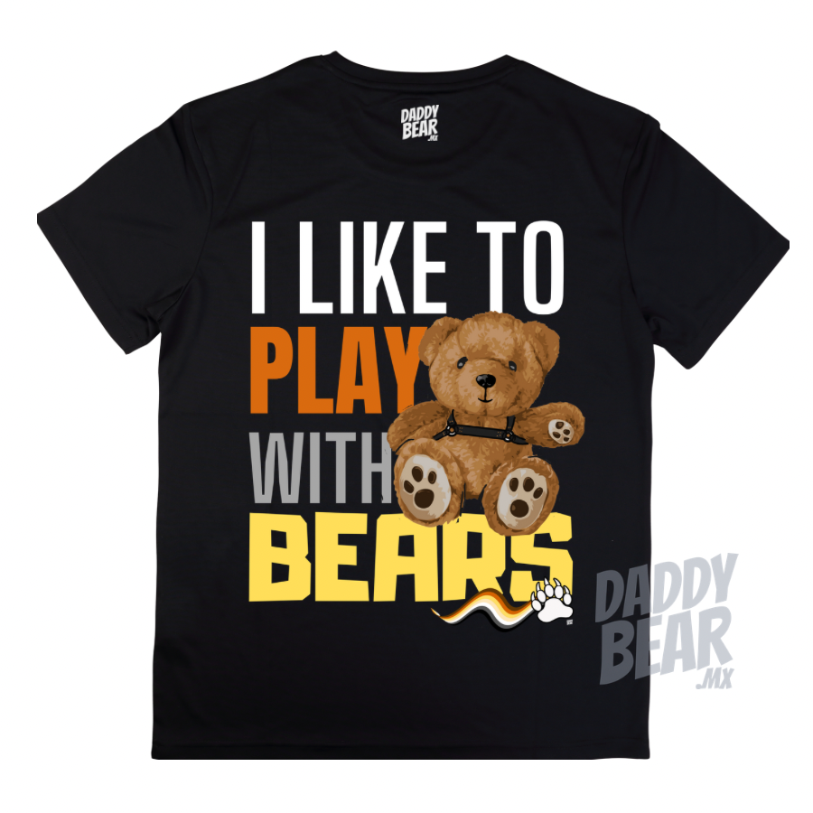 I LIKE TO PLAY WITH BEARS Playera